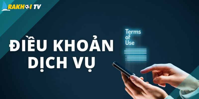 Nội dung đầy đủ của điều khoản dịch vụ tại Rakhoitv 